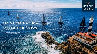 Oyster Palma Regatta 2022  The Highlights  Oyster Yachts [upl. by Dunseath]