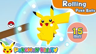 Rolling Poké Balls 13 15min  Pokémon Fun Video  Pokémon Kids TV [upl. by Siramay170]