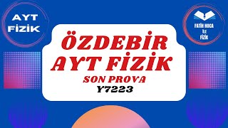 ÖZDEBİR TÜRKİYE GENELİ DENEMESİ SON PROVA AYT FİZİK ÇÖZÜMLERİaytfizik tytfizik yks2023 [upl. by Suoinuj89]