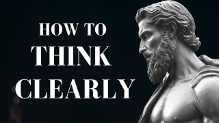 6 Stoic Lessons on the art of THINKING CLEARLY  STOICISM by Marcus Aurelius a must watch [upl. by Benzel]