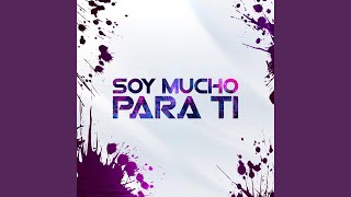 Soy Mucho para Ti [upl. by Ymmot]