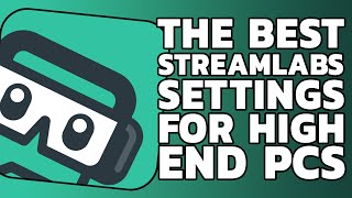 BEST STREAMLABS OBS SETTINGS FOR HIGH END PCs [upl. by Adnolrehs636]