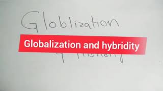 Globalization and hybridity [upl. by Eynenihc596]