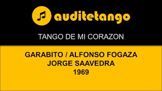 TANGO DE MI CORAZON  GARABITO  ALFONSO FOGAZA  JORGE SAAVEDRA  1969  TANGO CANTATO [upl. by Aicilana]