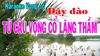 Karaoke vọng cổ TỪ CÂU VỌNG CỔ LẶNG THẦM  DÂY ĐÀO [upl. by Graybill155]