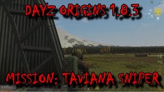 DayZ Origins 183  Mission Taviana Sniper [upl. by Rauscher]