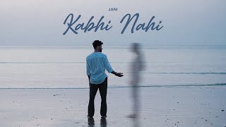 JANI  Kabhi Nahi Official Music Video [upl. by Chrysler]