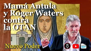 Mama Antula y Roger Waters contra la OTAN  Nuevo Poder 09022024 [upl. by Nabala]