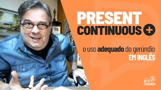 Present Continuous PLUS  O uso adequado do gerúndio em inglês [upl. by Doran]