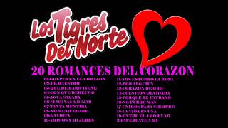 LOS TIGRES DEL NORTE 20 ROMANCES DEL CORAZON [upl. by Nac337]