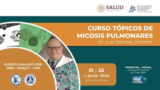 DÍA 1 CURSO TÓPICOS DE MICOSIS PULMONARES Dr Luis Ostrosky Zeichner [upl. by Christianson]