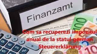 Cum sa recuperezi impozitul anual de la statul german Steuererklärung [upl. by Sluiter928]