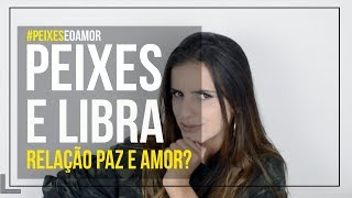 Peixes E O Amor Libra  Se Combinam [upl. by Wilburn]