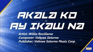 Willie Revillame  Akala Ko Ay Ikaw Na Official Lyric Video [upl. by Homerus]