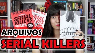 Arquivos Serial Killers Louco ou Cruel e Made in Brazil  Ilana Casoy RESENHA [upl. by Wolfson]