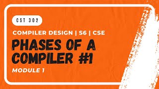 Phases of a Compiler Lexical Syntax Semantics  CST302  CD MODULE 1  KTU  Anna Thomas  SJCET [upl. by Ludovico742]