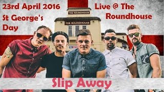 Missing Andy  Slip Away Live at The Roundhouse 23 April 2016 St Georges Day [upl. by Rehpotsrik]