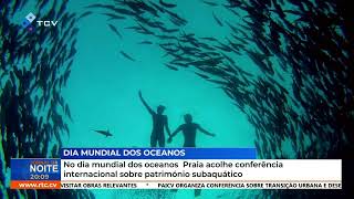 No dia mundial dos oceanos Praia acolhe conferência internacional sobre património subaquático [upl. by Ijies]