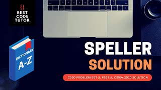 CS50 Speller Problem Set 5 pset5 Walkthrough Step by Step Solution [upl. by Pawsner]