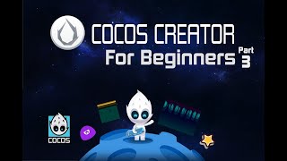 Cocos Creator 2x For Beginners  Part Three [upl. by Airual]