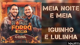 MEIA NOITE E MEIA  Iguinho e Lulinha Áudio Oficial [upl. by Refinneg]