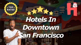 Hotels In Downtown San Francisco [upl. by Reviere]