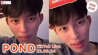 ENGSUB ปอนด์ ณราวิชญ์  Pond Naravit TikTok Live 220924 [upl. by Amsirhc]