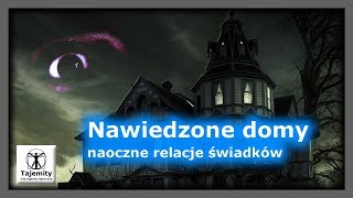 Nawiedzone Domy  naoczne relacje świadków [upl. by Colis]