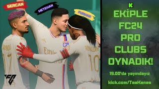 EKİPLE FIFA 24 PRO CLUBS OYNUYORUZ 2 [upl. by Iarised]