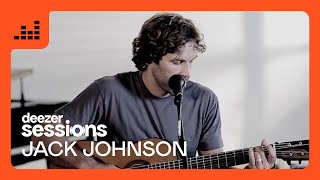 Jack Johnson  Deezer Sessions [upl. by Abernathy655]