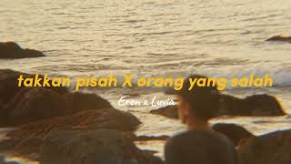 Eren Ft Luvia Band  Takkan Pisah X Orang Yang Salah [upl. by Gavrielle]