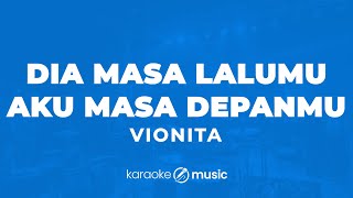 Dia Masa Lalumu Aku Masa Depanmu  Vionita KARAOKE VERSION [upl. by Hinkle971]