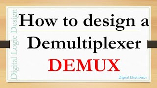 How to design a Demultiplexer  DEMUX  what is a Demultiplexer [upl. by Akili289]