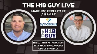 THE H1B GUY LIVE 3272024 H1B Lottery Alternatives with Marc Pavlopoulos CEO of Syndesus [upl. by Sibelle]