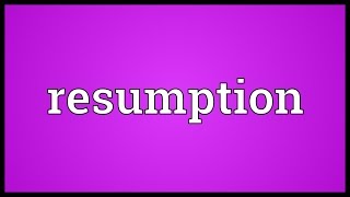 Resumption Meaning [upl. by Kooima]