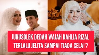 DAHLIA RIZAL TERLALU JELITA SAMPAI TAK PERLU PAKAI FOUNDATION DEDAH JURUSOLEK⁉️😍 [upl. by Madra]