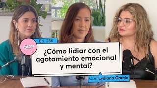 286 ¿Cómo lidiar con el agotamiento emocional y mental  Lydiana García [upl. by Orlov210]