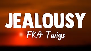 jealousy  FKA Twigs Lyrics 🪗 [upl. by Aillimac]