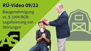 RÜVideo 0922 Baugenehmigung vs § 1004 BGB Legalisierung von Störungen [upl. by Jorie]