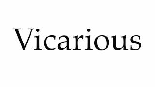 How to Pronounce Vicarious [upl. by Trescha]