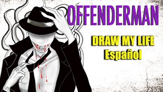 Offenderman en español  Draw My Life [upl. by Aimil]