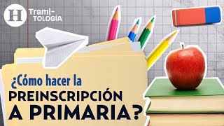 Conoce los pasos para realizar el trámite de preinscripción a primaria en este 2023  Tramitología [upl. by Abate694]