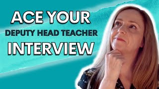 Best interview tips for aspiring deputy headteachers [upl. by Rekoob]