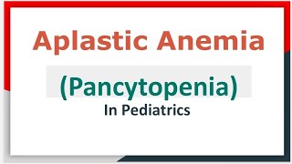 Aplastic Anemia Pancytopenia In Pediatrics [upl. by Suzanna]