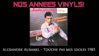 Alexandre Aubanel  Touche pas mes Idoles 1985 [upl. by Llemej]