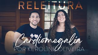 Cardiomegalia Releitura  Keroline Oliveira [upl. by Drescher]