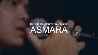 Behind The Album Amir Masdi  Asmara [upl. by Burbank]