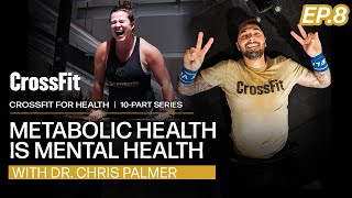 CrossFit for Health Metabolic Health Is Mental Health With Dr Chris Palmer [upl. by Seibold]