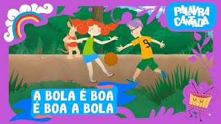 A Bola é Boa é Boa a Bola  Palavra Cantada [upl. by Frayda]