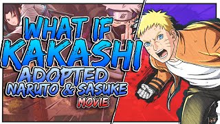 What If Kakashi ADOPTED Naruto amp Sasuke The Movie All Parts [upl. by Ayra]